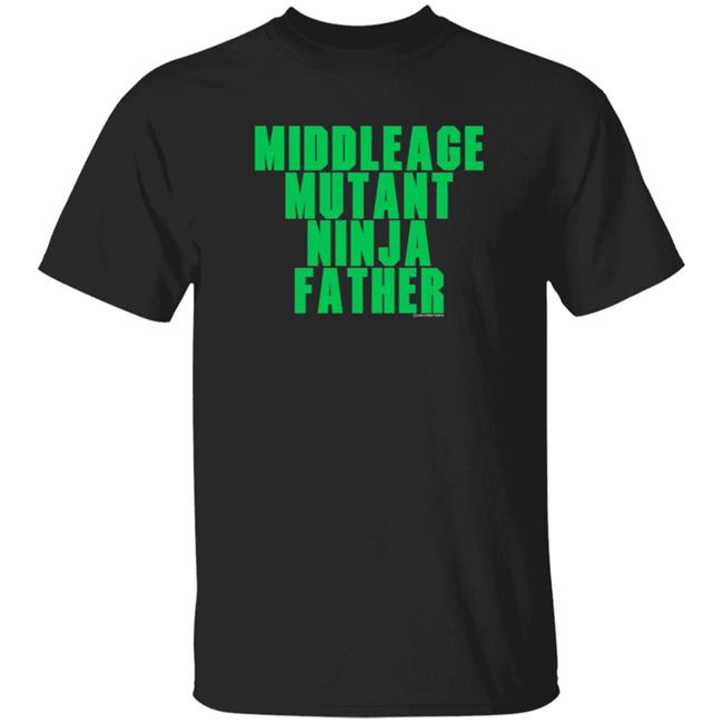 Lake Street Shirts Middle Age Mutant Ninja Father T Shirt J Local Menace Jam Lake Street Shirts Middle Age Mutant Ninja Father T Shirt J Local Menace Jam