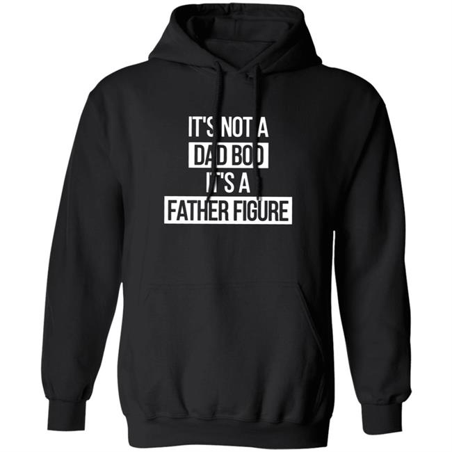 Father Figure Shirt It's Not A Dad Bod It's A Father Figure Shirt Father Figure Shirt It's Not A Dad Bod It's A Father Figure Shirt