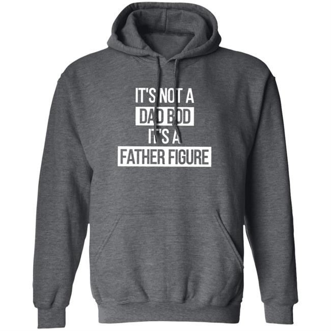 Father Figure Shirt It's Not A Dad Bod It's A Father Figure Shirt Father Figure Shirt It's Not A Dad Bod It's A Father Figure Shirt