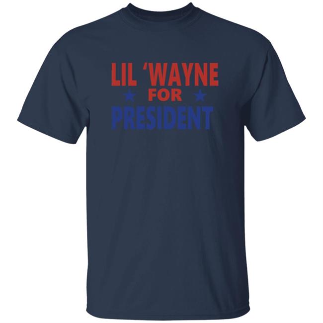 Lil Wayne For President Shirt Lil Wayne For President Shirt