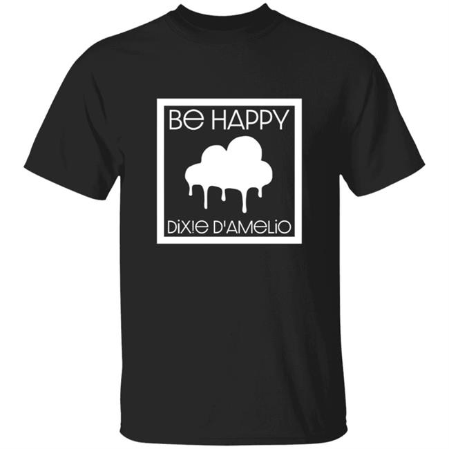 Dixie Damelio Merch Be Happy Clouds Shirt Dixie Damelio T Shirts Hoodie Sweatshirt Dixie Damelio Be Happy Clouds Shirt
