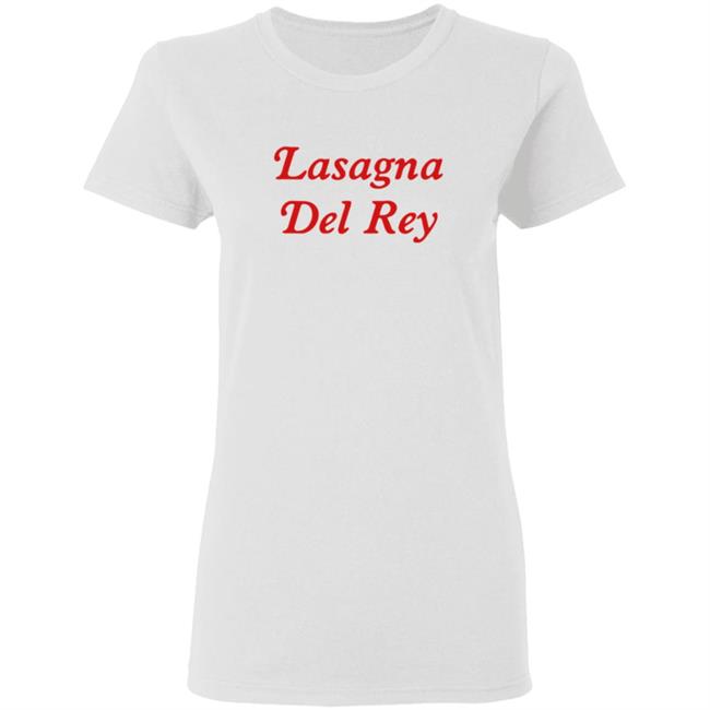 Lasagna Del Rey Shirt Lasagna Del Rey Shirt