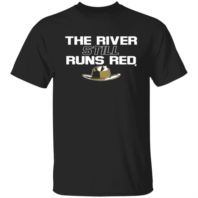 The River Still Runs Red Shirt
