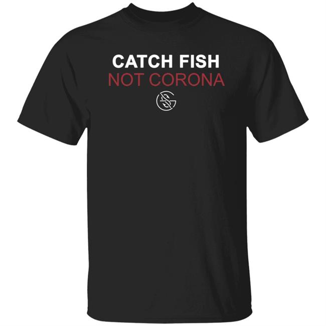 Catch Fish Not Cona Googan Squad Shirt Googan Squad T Shirts Catch Fish Not Cona Shirt