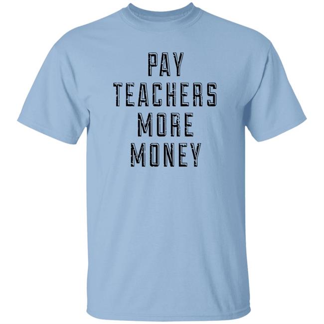 Pay Teachers More Money Shirt Will Ferrell is a good Samaritan as he picks up trash outside while wearing 'Pay teachers more money' shirt Pay Teachers More Money Shirt Will Ferrell is a good Samaritan as he picks up trash outside while wearing 'Pay teachers more money' shirt