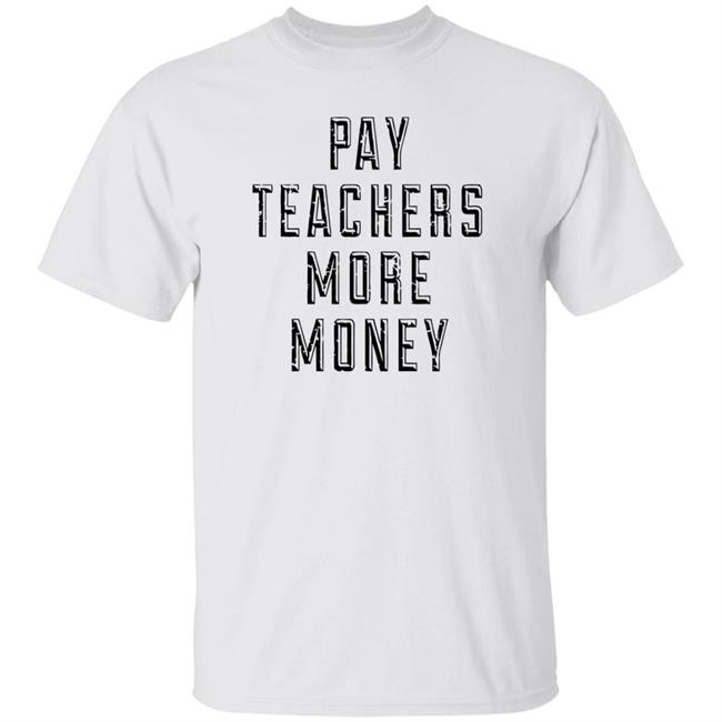 Pay Teachers More Money Shirt Will Ferrell is a good Samaritan as he picks up trash outside while wearing 'Pay teachers more money' shirt Pay Teachers More Money Shirt Will Ferrell is a good Samaritan as he picks up trash outside while wearing 'Pay teachers more money' shirt