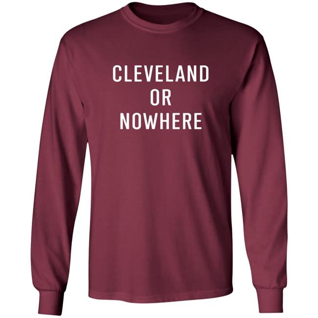 Cleveland Or Now Here Tee Shirt Cleveland Or Now Here Tee Shirt