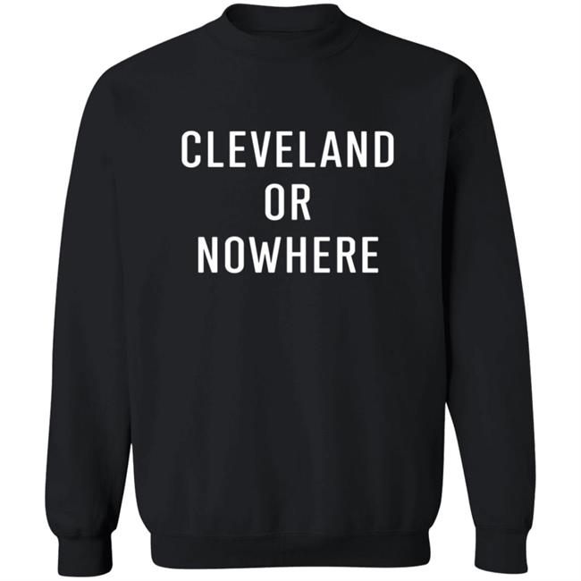 Cleveland Or Now Here Tee Shirt Cleveland Or Now Here Tee Shirt