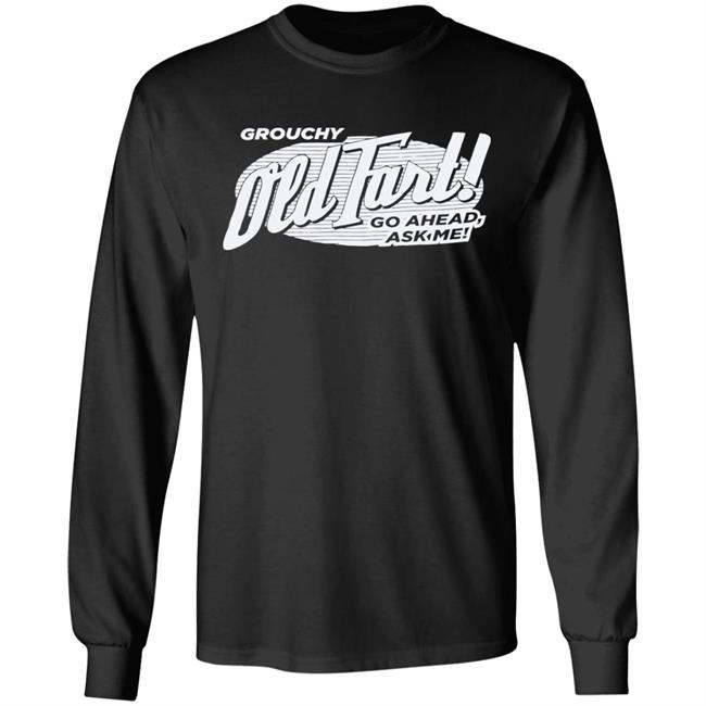 Grouchy Old Fart Shirt The Weirdest T-Shirts No one knows what it means, but it's provocative it gets the people going Grouchy Old Fart Shirt The Weirdest T-Shirts No one knows what it means, but it's provocative it gets the people going