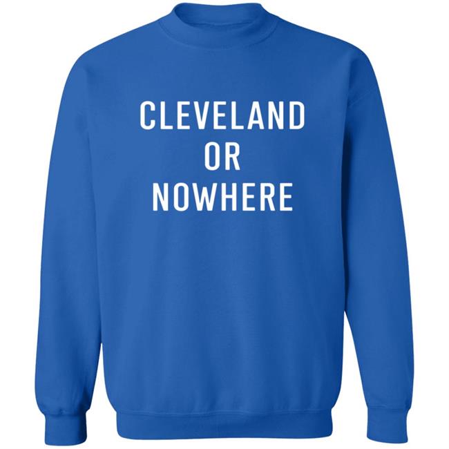 Cleveland Or Now Here Tee Shirt Cleveland Or Now Here Tee Shirt