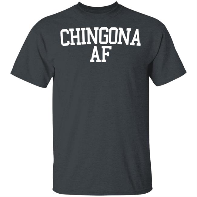 Chingona Shirt Chingona Af Tee Black Shirts Chingona Shirt Chingona Af Tee Black Shirts