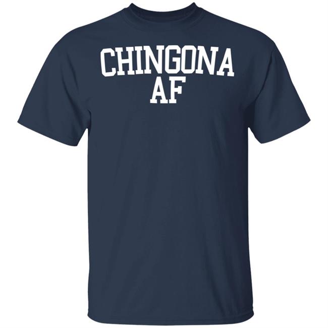 Chingona Shirt Chingona Af Tee Black Shirts Chingona Shirt Chingona Af Tee Black Shirts