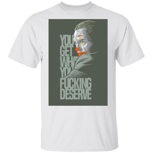 Clown Yeezy Boost Desert Sage Match T Shirt Adult and You Get What You Deserve White Tee Shirts