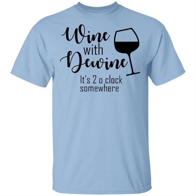 New Wine With Dewine T Shirt 2 o’clock some where Rod wine Mike DeWine White T Shirts with sayings New Wine With Dewine T Shirt 2 o’clock some where Rod wine Mike DeWine White T Shirts with sayings