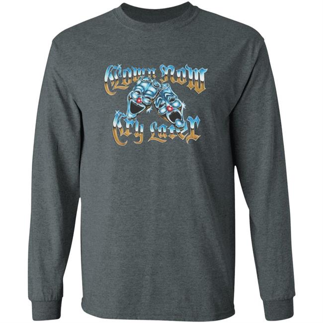 Foos Gone Wild Merch Clown Now Cry Later Shirt Foos Gone Wild Merch Clown Now Cry Later Shirt