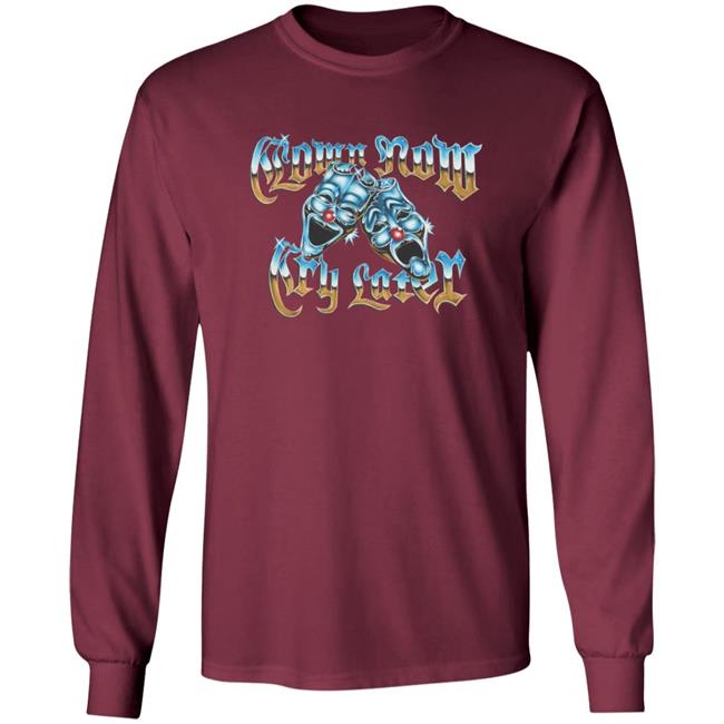 Foos Gone Wild Merch Clown Now Cry Later Shirt Foos Gone Wild Merch Clown Now Cry Later Shirt