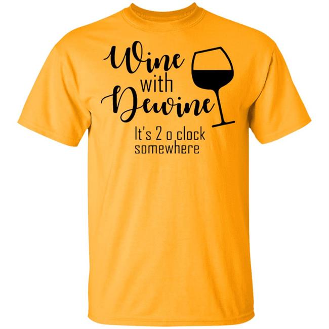 New Wine With Dewine T Shirt 2 o’clock some where Rod wine Mike DeWine White T Shirts with sayings New Wine With Dewine T Shirt 2 o’clock some where Rod wine Mike DeWine White T Shirts with sayings