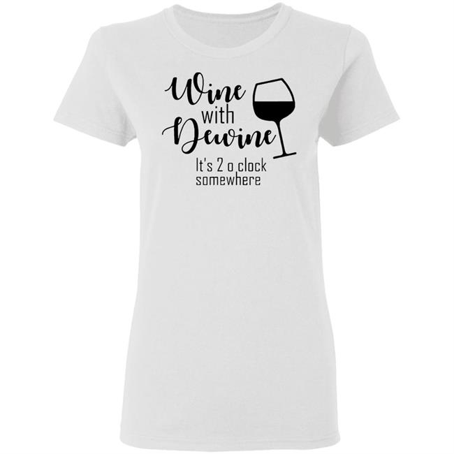New Wine With Dewine T Shirt 2 o’clock some where Rod wine Mike DeWine White T Shirts with sayings New Wine With Dewine T Shirt 2 o’clock some where Rod wine Mike DeWine White T Shirts with sayings