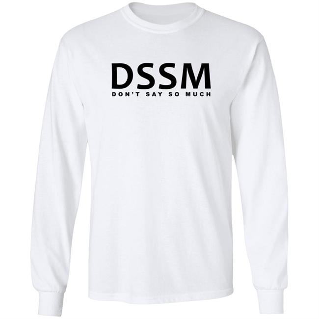 Don't Say So Much Shirt Don't Say So Much Shirt