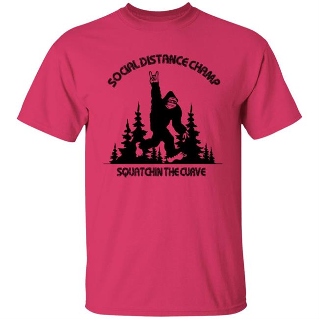 Social Distance Champ Squatchin The Curve Tee Shirt Social Distance Champ Squatchin The Curve Tee Shirt