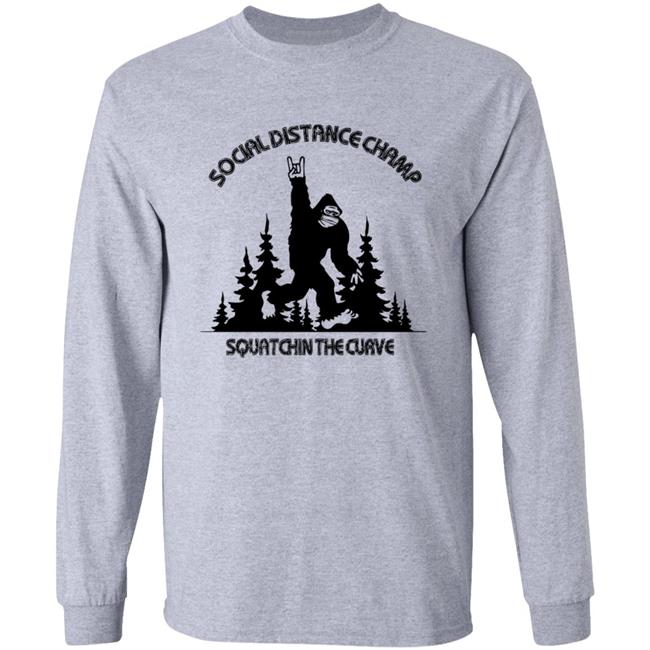 Social Distance Champ Squatchin The Curve Tee Shirt Social Distance Champ Squatchin The Curve Tee Shirt