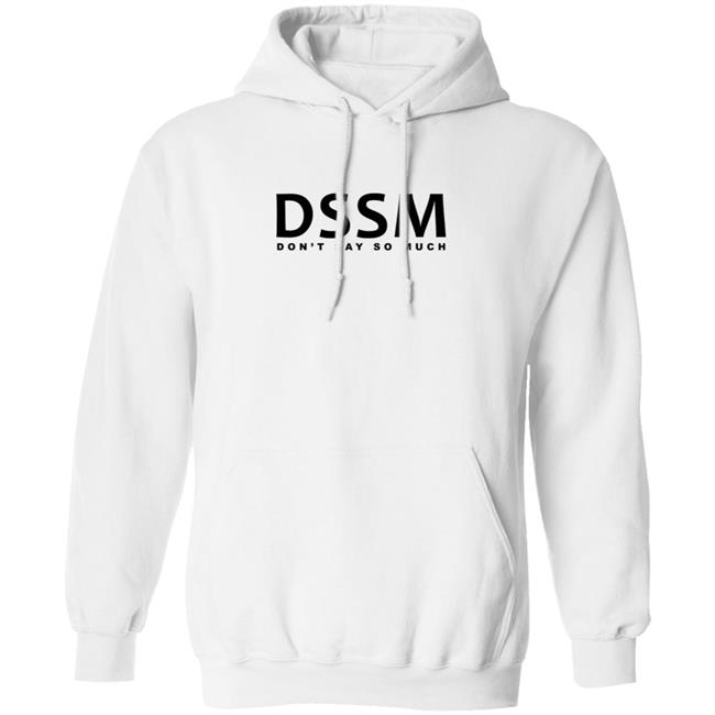 Don't Say So Much Shirt Don't Say So Much Shirt
