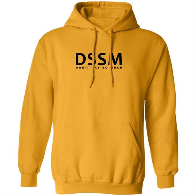 Don't Say So Much Shirt Don't Say So Much Shirt