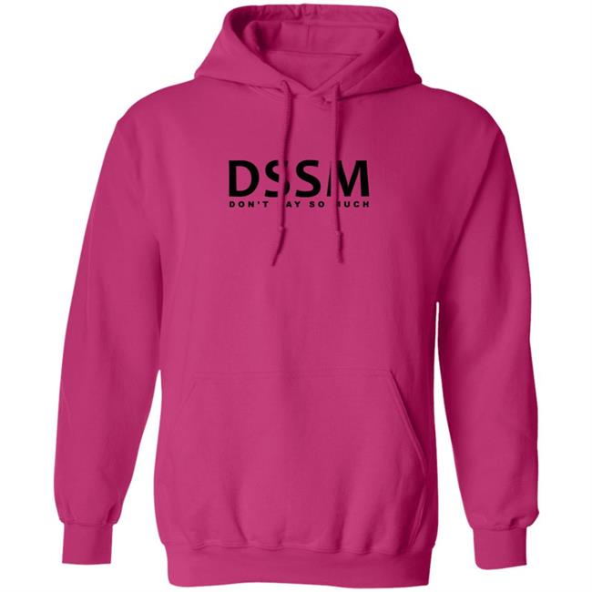 Don't Say So Much Shirt Don't Say So Much Shirt
