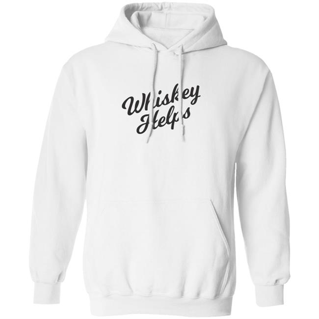 Whiskey Helps T Shirt For People Who Love Whiskey Whiskey Helps T Shirt For People Who Love Whiskey