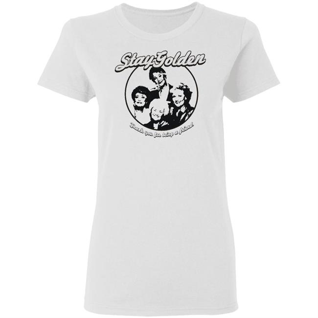 Thank You For Being A Friend The Golden Girls 'Stay Golden' Golden Squad State of Mind white shirt Thank You For Being A Friend The Golden Girls 'Stay Golden' Golden Squad State of Mind white shirt