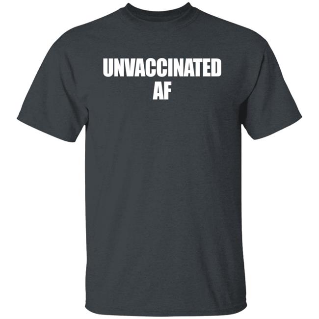 Unvaccinated AF Shirt Joe Sorrentino Unvaccinated AF Shirt Joe Sorrentino