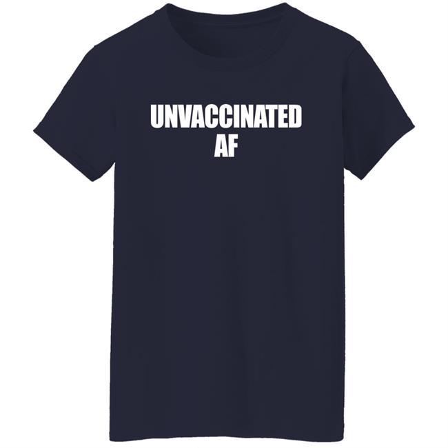 Unvaccinated AF Shirt Joe Sorrentino Unvaccinated AF Shirt Joe Sorrentino