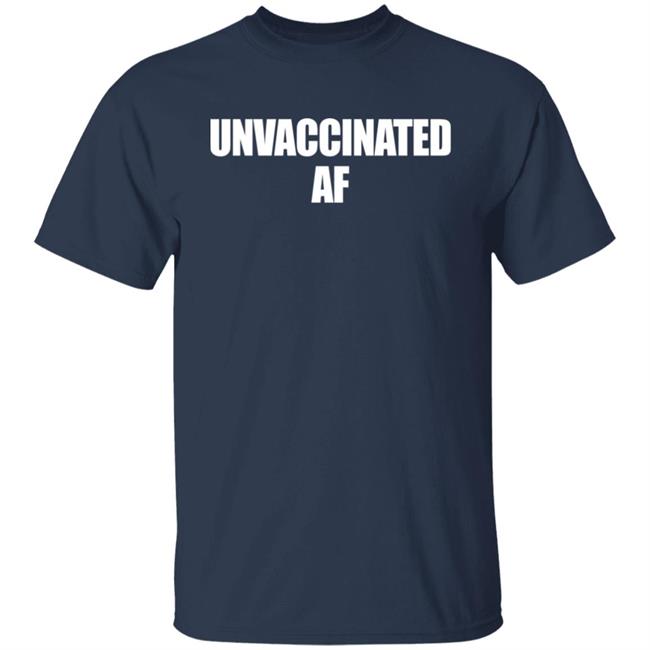 Unvaccinated AF Shirt Joe Sorrentino Unvaccinated AF Shirt Joe Sorrentino