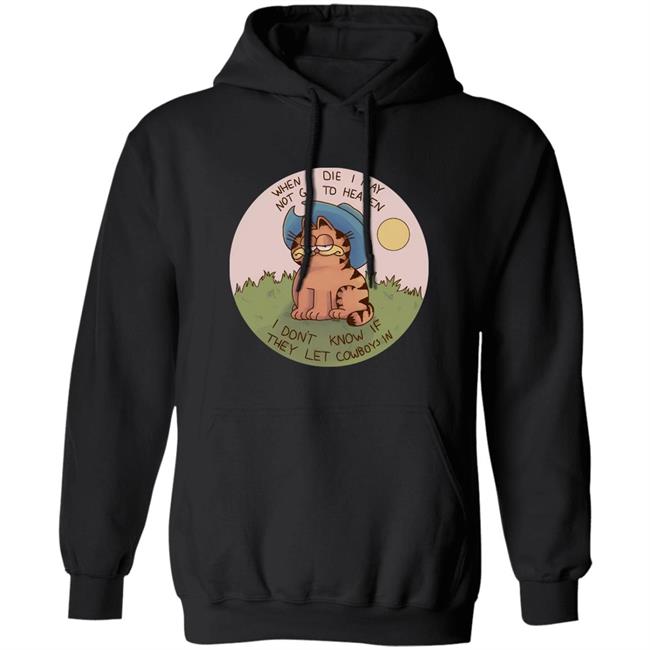 When I Die I May Not Go To Heaven I Don't Know If They Left Cowboys In Shirt Nintendeal Cowboy Garf T-Shirt When I Die I May Not Go To Heaven I Don't Know If They Left Cowboys In Shirt Nintendeal Cowboy Garf T-Shirt
