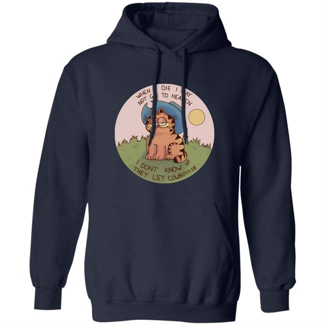 When I Die I May Not Go To Heaven I Don't Know If They Left Cowboys In Shirt Nintendeal Cowboy Garf T-Shirt When I Die I May Not Go To Heaven I Don't Know If They Left Cowboys In Shirt Nintendeal Cowboy Garf T-Shirt