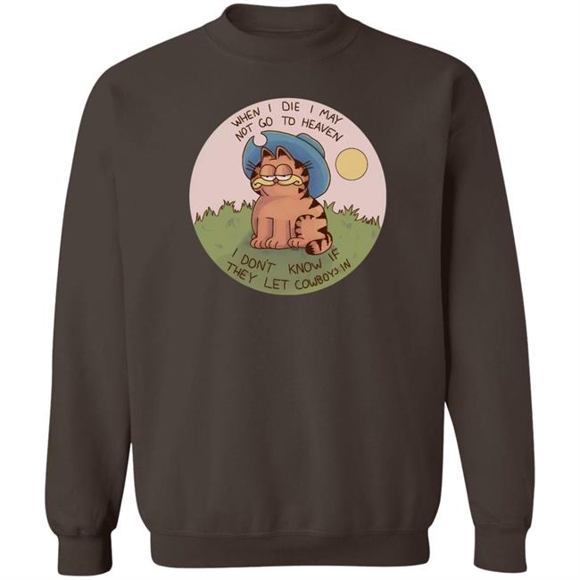 When I Die I May Not Go To Heaven I Don't Know If They Left Cowboys In Shirt Nintendeal Cowboy Garf T-Shirt When I Die I May Not Go To Heaven I Don't Know If They Left Cowboys In Shirt Nintendeal Cowboy Garf T-Shirt