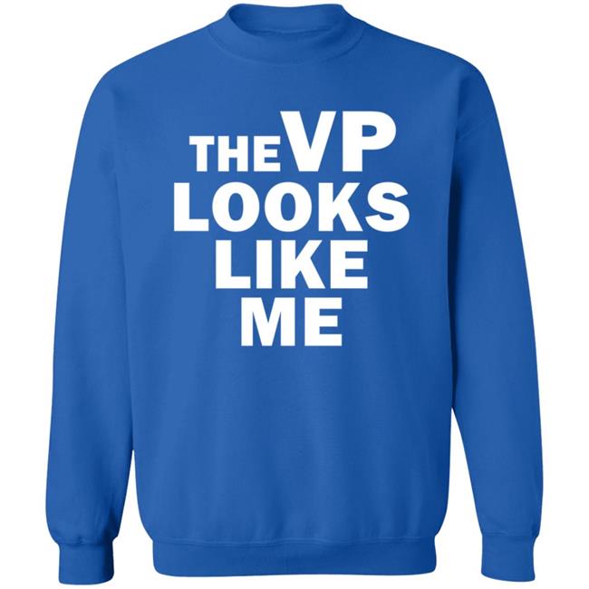The Vp Looks Like Me Sweatshirt The Vp Looks Like Me Sweatshirt