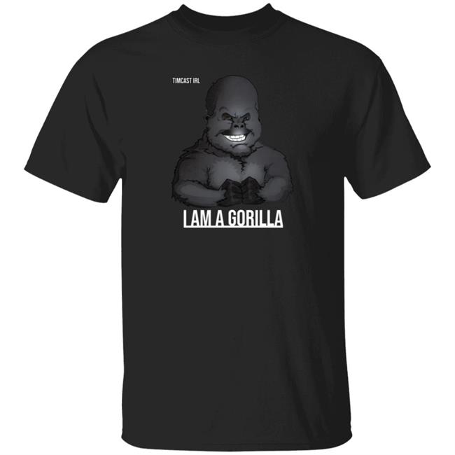 TimCast Irl I Am A Gorilla T Shirt TimCast Irl I Am A Gorilla T Shirt