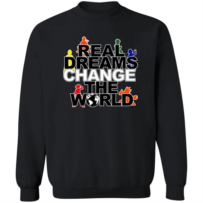 Real Dreams Change The World Hoodie Real Dreams Change The World Hoodie