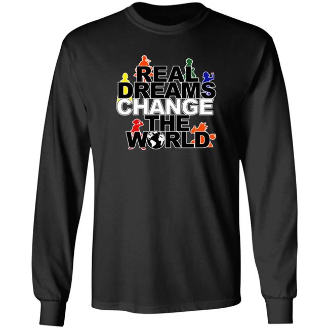 Real Dreams Change The World Hoodie Real Dreams Change The World Hoodie