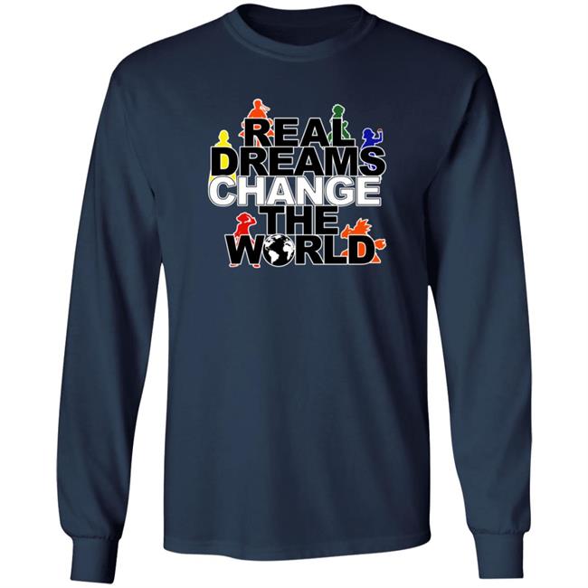 Real Dreams Change The World Hoodie Real Dreams Change The World Hoodie