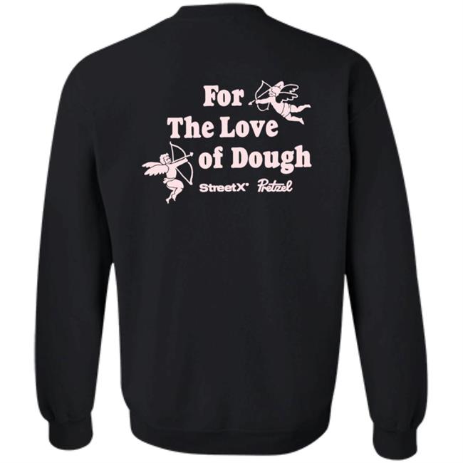 For The Love Of Dough Streetx Pretzel T Shirt For The Love Of Dough Streetx Pretzel T Shirt