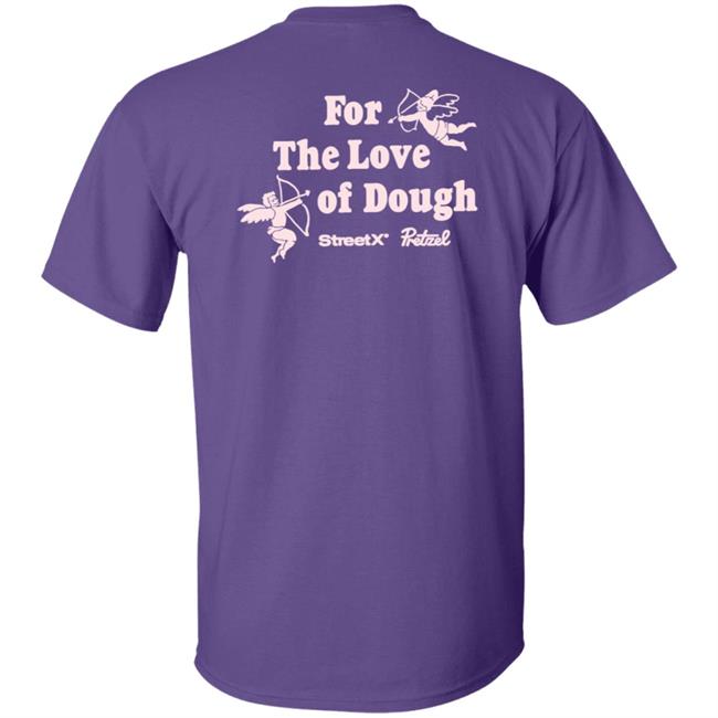 For The Love Of Dough Streetx Pretzel T Shirt For The Love Of Dough Streetx Pretzel T Shirt