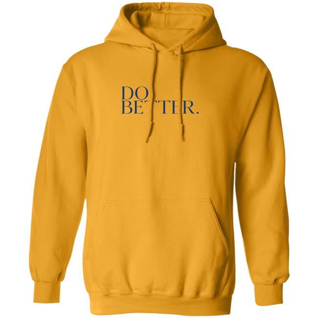 Do Better Hoodie Do Better Hoodie