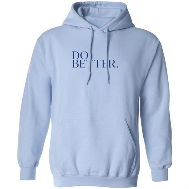 Do Better Hoodie Do Better Hoodie