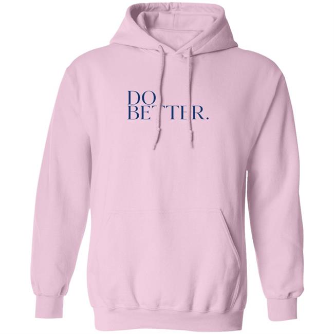 Do Better Hoodie Do Better Hoodie