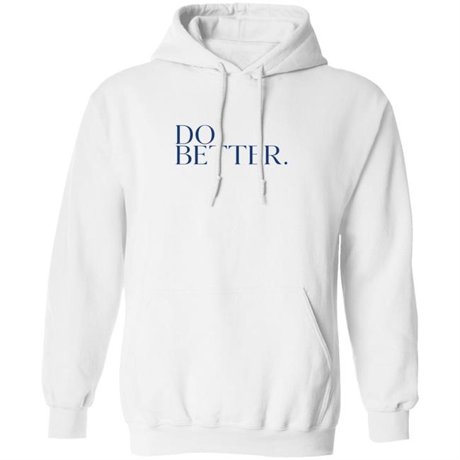 Do Better Hoodie Do Better Hoodie