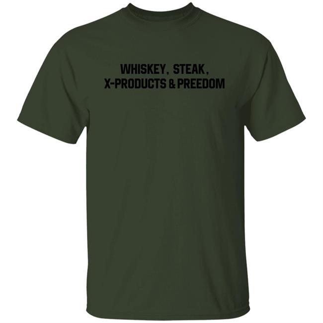 Whiskey Steak X Products And Freedom Shirt