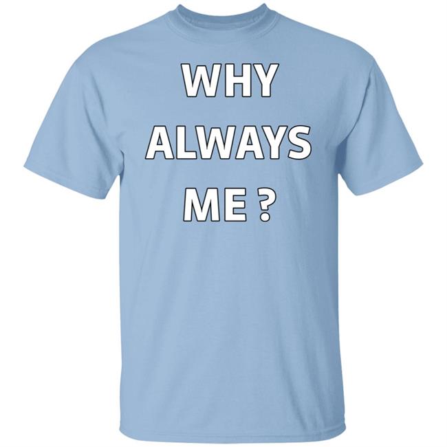 Why Always Me Shirt Mario Balotelli