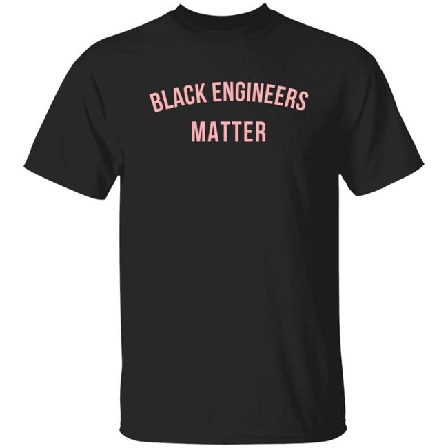 My Pride Apparel Black Engineers Matter T Shirt